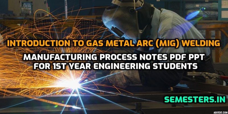Introduction to Gas Metal Arc (MIG) Welding Notes PDF 